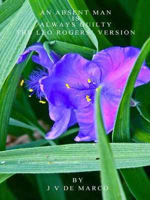 cover image of An Absent Man is Always Guilty, the Leo Rogers' Version